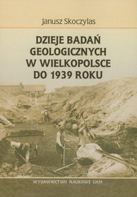 Dzieje badań geologicznych w Wielkopolsce do 1939 roku