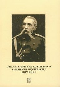 Dziennik oficera rosyjskiego z kampanii węgierskiej 1849 roku