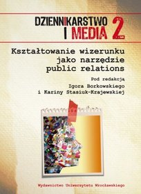 Dziennikarstwo i Media 2. Kształtowanie wizerunku jako narzędzie public relations.