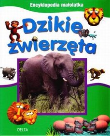 Encyklopedia małolatka Dzikie zwierzęta