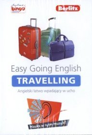 Easy Going English. Travelling. Angielski łatwo wpadający w ucho