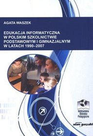 Edukacja informatyczna w polskim szkolnictwie podstawowym i gimnazjalnym w latach 1990-2007