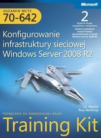 Egzamin MCTS 70-642: Konfigurowanie infrastruktury sieciowej Windows Server 2008 R2. Training Kit