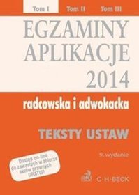 Egzaminy. Aplikacje 2014 radcowska i adwokacka. Tom I. Teksty ustaw