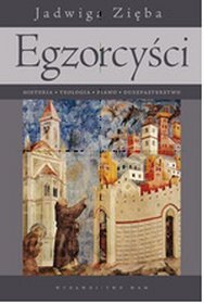 Egzorcyści Historia - teologia - prawo - duszpasterstwo