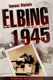 Elbing 1945: Pierwyj Gorod. Tom 2