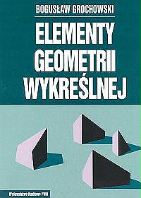 Elementy geometrii wykreślnej. Z arkuszami do ćwiczeń