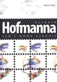 Eliksir Hofmanna. LSD i Nowe Eleuzis