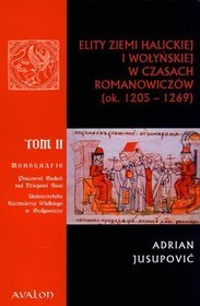 Elity ziemi halickiej i wołyńskiej w czasach Romanowiczów (ok. 1205-1269)