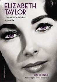 Elizabeth Taylor. Dama, kochanka, legenda
