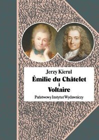 Emilie du Chatelet i Voiaire czyli umysłowe powinowactwa z wyboru