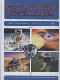 Encyklopedia edukacyjna. Tom 1. Wszechświat. Dzieje Ziemi