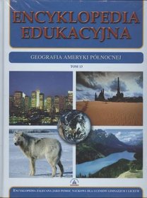 Encyklopedia edukacyjna, tom 13 - Geografia Ameryki Północnej