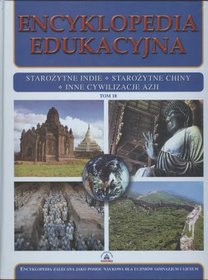 Encyklopedia edukacyjna, tom 18 - Starożytne Indie, Starożytne Chiny, Inne Cywilizacje Azji