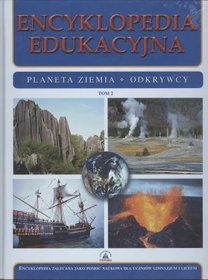 Encyklopedia edukacyjna. Tom 2. Planeta Ziemia. Odkrywcy