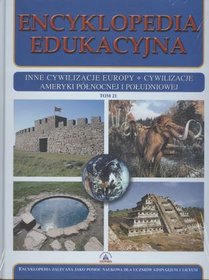 Encyklopedia edukacyjna, tom 21 - Inne Cywilizacje Europy, Cywilizacje Ameryki Połnocnej i Południowej