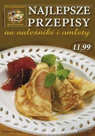 Encyklopedia gotowania. Najlepsze przepisy na naleśniki i omlety