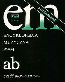 Encyklopedia muzyczna PWM część biograficzna - tom 1 - 