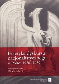Estetyka dyskursu nacjonalistycznego w Polsce 1926-1939