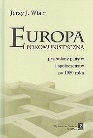 EBOOK Europa pokomunistyczna. Przemiany państw i społeczeństw po 1989 r.