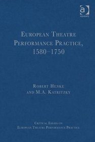 European Theatre Performance Practice 1580-1750