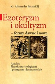 Ezoteryzm i okultyzm - formy dawne i nowe