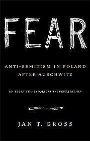 Fear: Anti-Semitism in Poland after Auschwitz: An Essay in Historical Interpretation