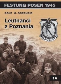 Festung Posen 1945, tom 14. Leutnanci z Poznania