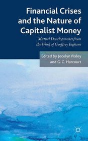 Financial Crises and the Nature of Capitalist Money