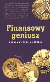 Finansowy geniusz. Polska filozofia sukcesu