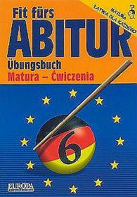 Fit furs Abitur Ubungsbuch. Matura - ćwiczenia