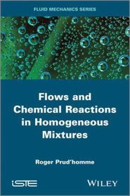 Flows and Chemical Reactions in Homogeneous Mixtures