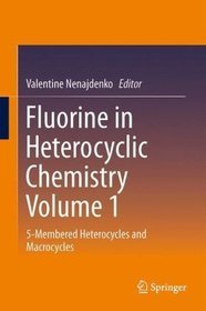 Fluorine in Heterocyclic Chemistry: Vol. 1