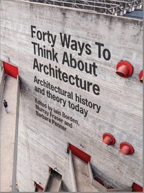 Forty Ways to Think About Architecture