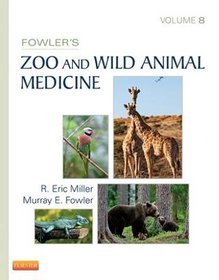 Fowler's Zoo and Wild Animal Medicine: Volume 8
