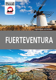 Fuerteventura. Przewodnik ilustrowany 2013