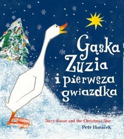 Gąska Zuzia i pierwsza gwiazdka. Suzy goose and the christmas star