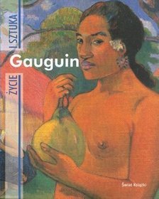 Gauguin. Życie i sztuka