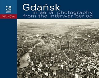 Gdańsk in Aerial Photography from Interwar Period