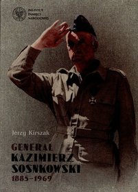 Generał Kazimierz Sosnkowski 1885-1969