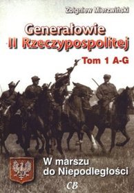 Generałowie II Rzeczypospolitej. Tom 1. A - G