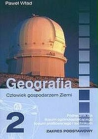 Geografia 2, Człowiek gospodarzem Ziemi - podręcznik, część 2, szkoła ponadgimnazjalna, zakres podstawowy