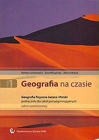 Geografia na czasie. Geografia fizyczna świata i Polski - podręcznik, część 1, szkoła ponadgimnazjalna, zakres podstawowy