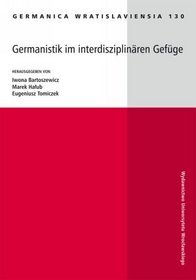 Germanica Wratislaviensia 130. Germanistik Im Interdisziplinaren Gefuge