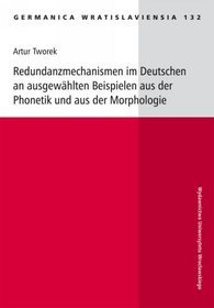 Germanica Wratislaviensia. 132 Redundanzmechanismen im Deutschen an ausgewählten Beispielen aus der Phonetik und aus der Morphologie