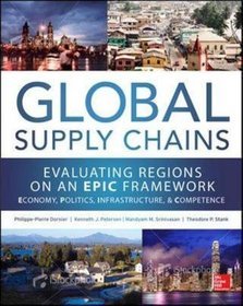Global Supply Chains: Evaluating Regions on an EPIC Framework - Economy, Politics, Infrastructure, a