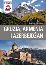 Gruzja, Armenia i Azerbejdżan. Przewodnik ilustrowany