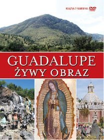 Guadalupe. Żywy obraz (książka z filmem na DVD)