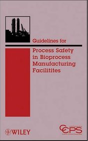 Guidelines for Process Safety in Bioprocess Manufacturing