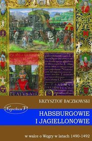 Habsburgowie i Jagiellonowie w walce o Węgry w latach 1490-1492